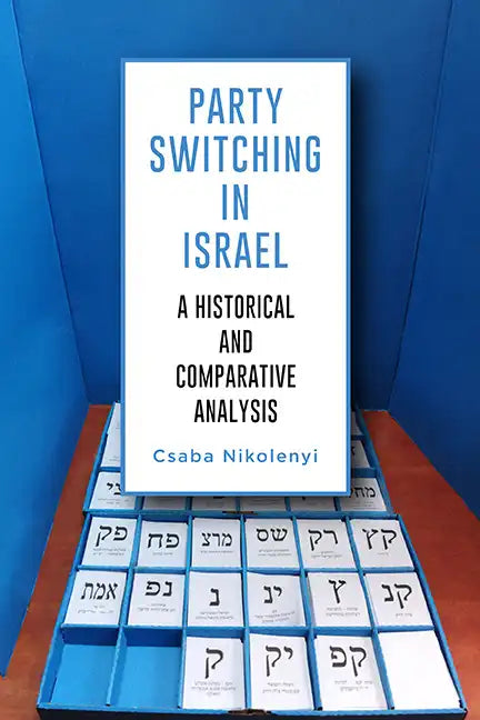 Party Switching in Israel: A Historical and Comparative Analysis - Hardcover