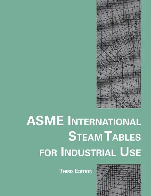Asme International Steam Tables for Industrial Use - Paperback
