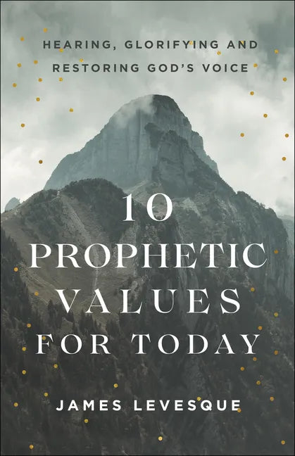 10 Prophetic Values for Today - Hardcover