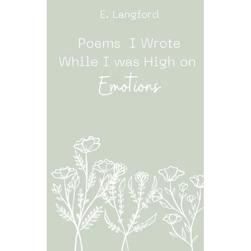 Poems I Wrote When I was High on Emotions - Paperback