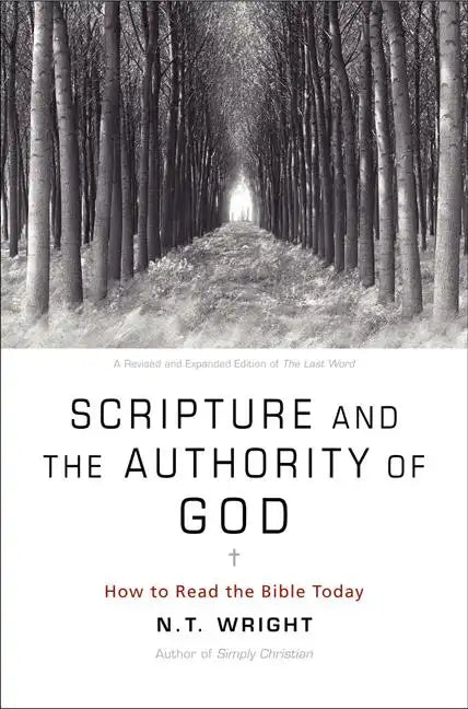 Scripture and the Authority of God: How to Read the Bible Today - Paperback