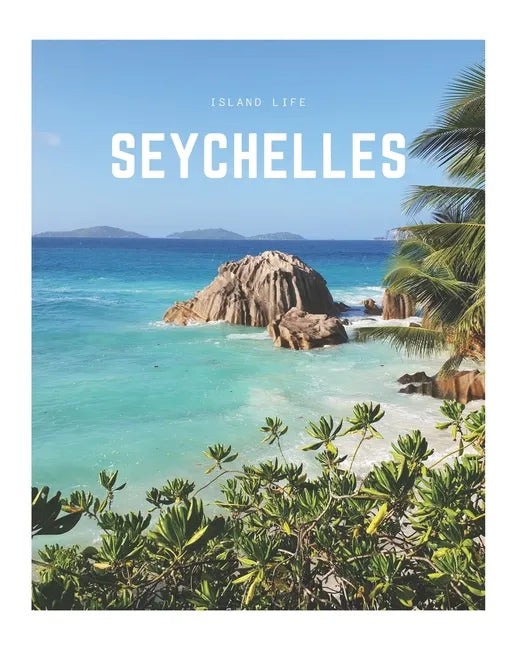 Seychelles: A Decorative Book Perfect for Coffee Tables, Bookshelves, Interior Design & Home Staging - Paperback