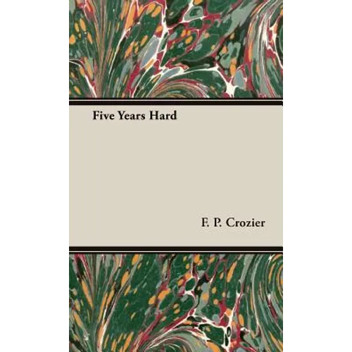 Five Years Hard - Hardcover
