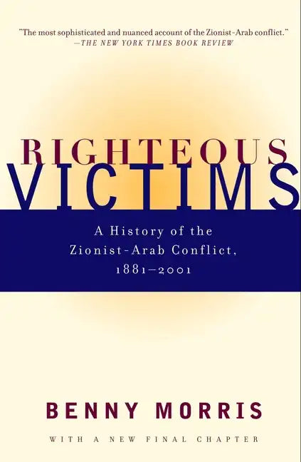 Righteous Victims: A History of the Zionist-Arab Conflict, 1881-2001 - Paperback
