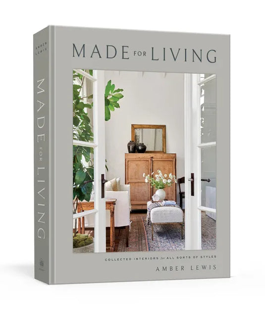 Made for Living: Collected Interiors for All Sorts of Styles - Hardcover