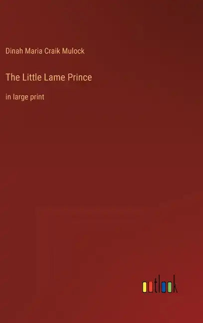 The Little Lame Prince: in large print - Hardcover