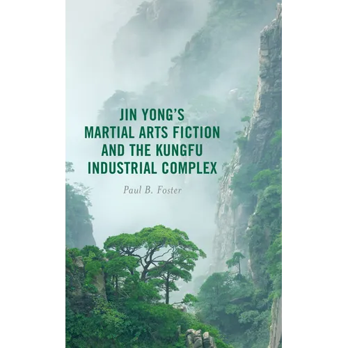 Jin Yong's Martial Arts Fiction and the Kungfu Industrial Complex - Paperback