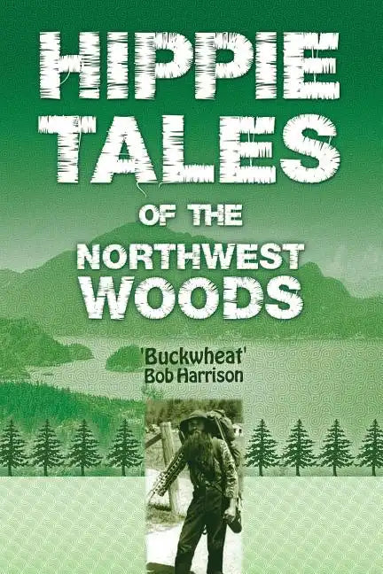 Hippie Tales of the Northwest Woods - Paperback