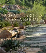 Private Gardens of Santa Barbara: The Art of Outdoor Living - Hardcover