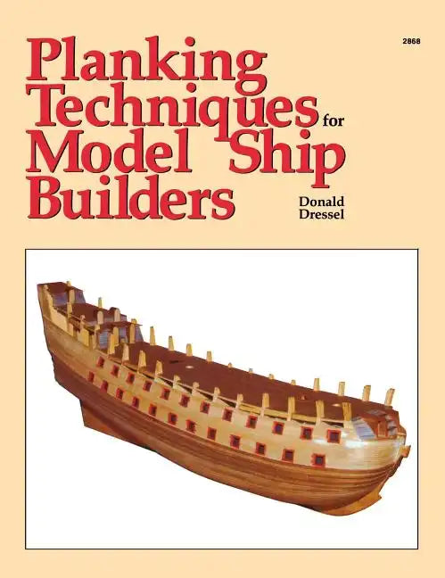 Planking Techniques for Model Ship Builders - Hardcover
