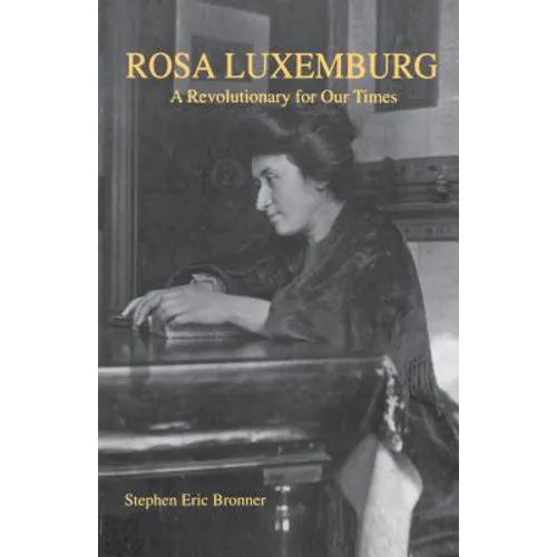 Rosa Luxemburg: A Revolutionary for Our Times - Paperback