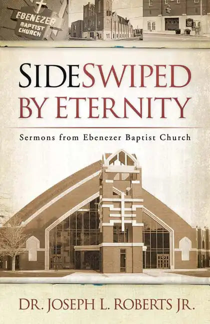 Sideswiped by Eternity: Sermons from Ebenezer Baptist Church - Paperback