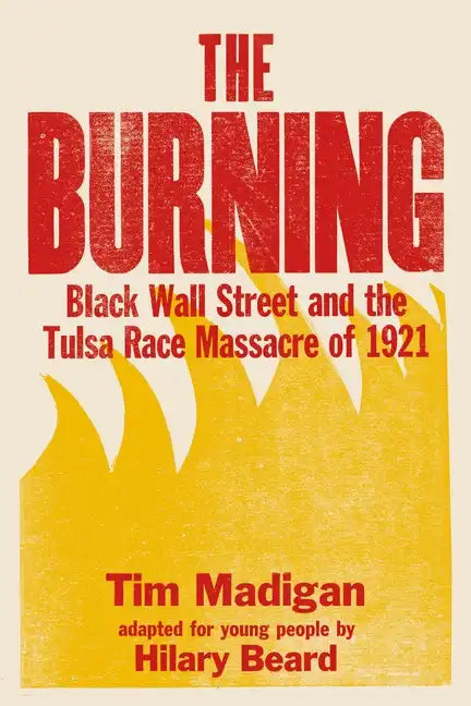 The Burning (Young Readers Edition): Black Wall Street and the Tulsa Race Massacre of 1921 - Paperback