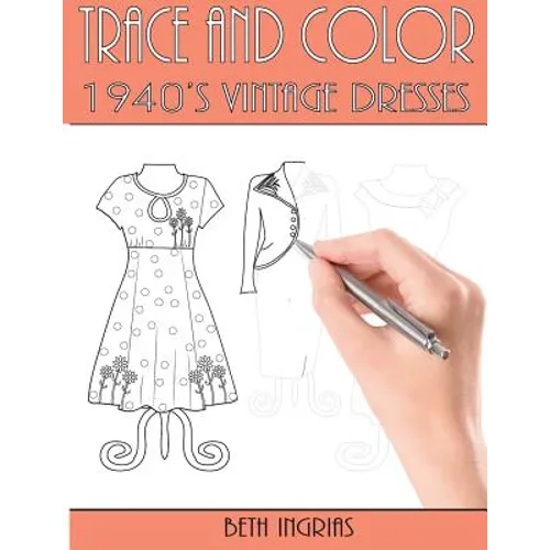 Trace and Color: 1940's Vintage Dresses: Fun Activity Book
