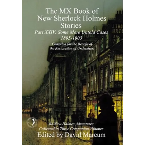 The MX Book of New Sherlock Holmes Stories Some More Untold Cases Part XXIV: 1895-1903 - Hardcover
