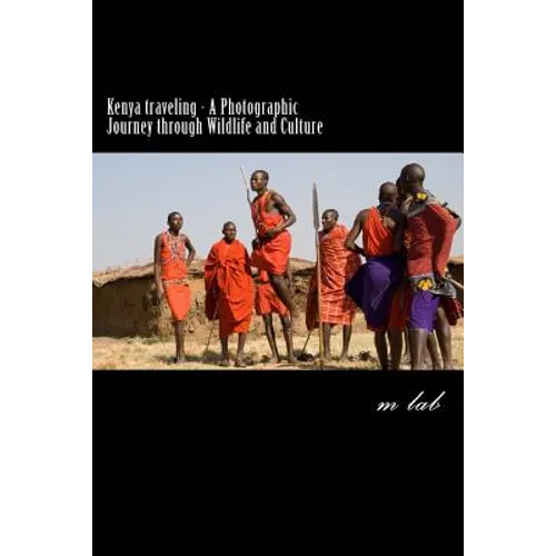 Kenya traveling - A Photographic Journey through Wildlife and Culture - Paperback