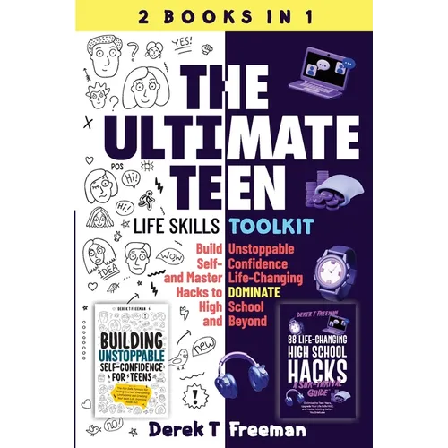 The Ultimate Teen (Life Skills Toolkit): Build Unstoppable Self-Confidence and Master Life-Changing Hacks to DOMINATE High School and Beyond - Paperback