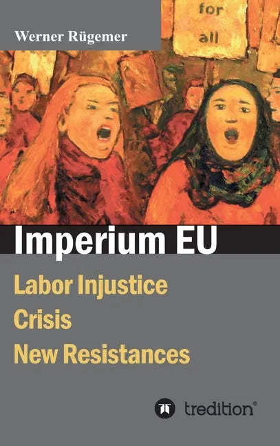 Imperium EU: Labor Injustice, Crisis, New Resistances - Hardcover
