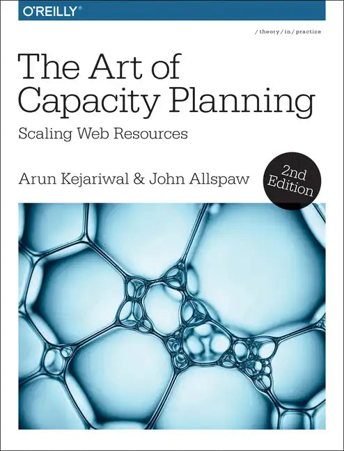 The Art of Capacity Planning: Scaling Web Resources in the Cloud - Paperback