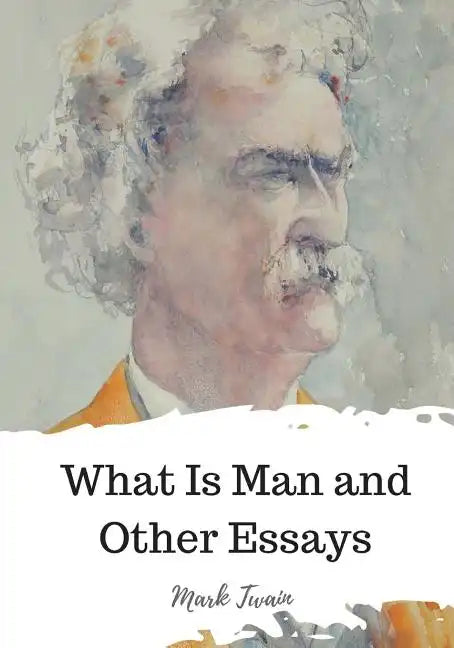What Is Man and Other Essays - Paperback