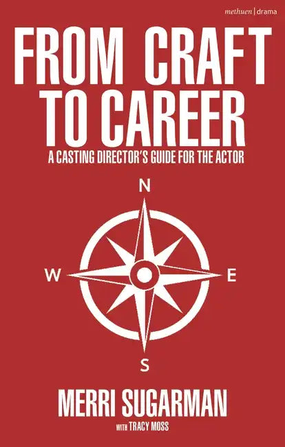From Craft to Career: A Casting Director's Guide for the Actor - Hardcover