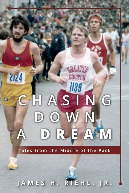 Chasing Down A Dream: Tales from the Middle of the Pack - Paperback