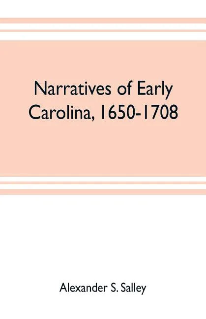 Narratives of early Carolina, 1650-1708 - Paperback