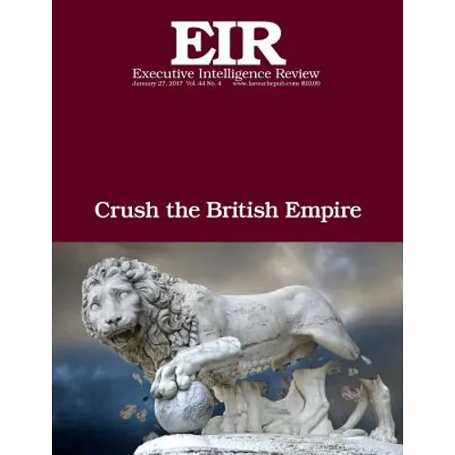 Crush the British Empire: Executive Intelligence Review; Volume 44, Issue 4 - Paperback