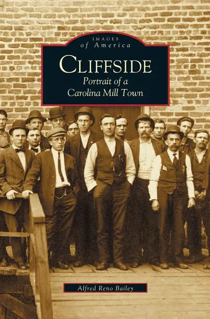 Cliffside: Portrait of a Carolina Mill Town - Hardcover