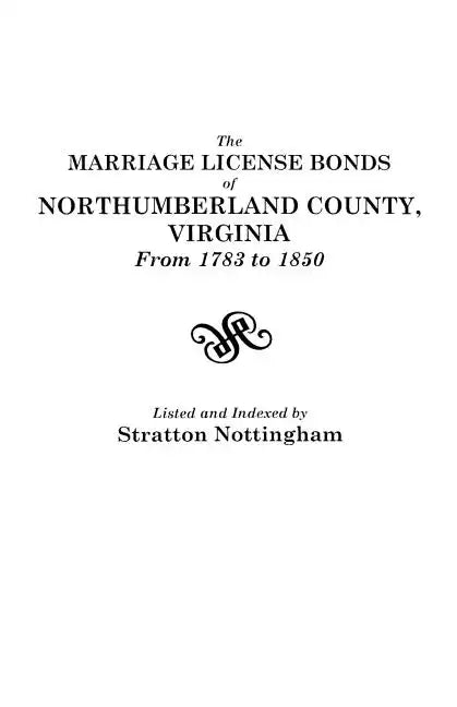 Marriage License Bonds of Northumberland County, Virginia, from 1783 to 1850 - Paperback