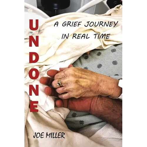 Undone: A Grief Journey in Real Time - Paperback