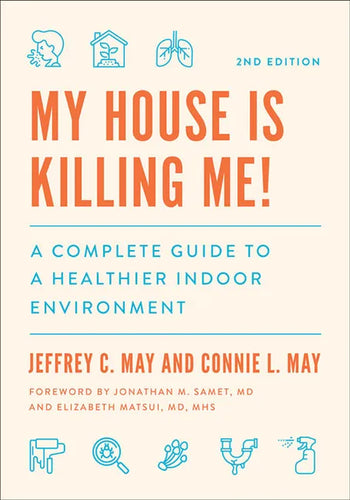 My House Is Killing Me!: A Complete Guide to a Healthier Indoor Environment - Paperback
