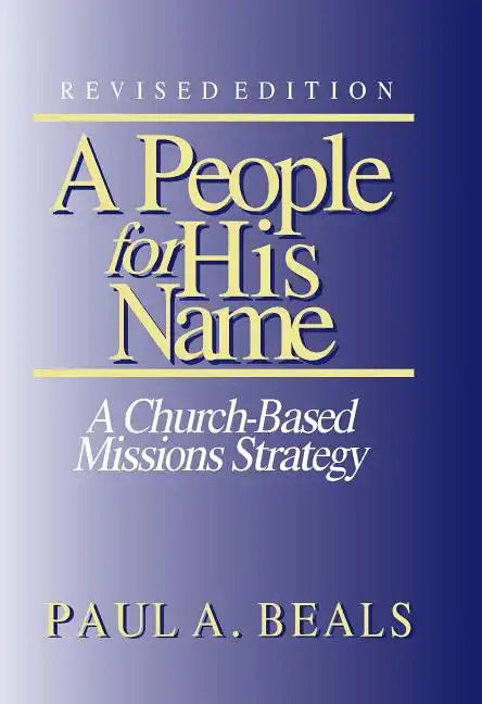 A People for His Name (Revised Edition): A Church-Based Missions Strategy - Paperback