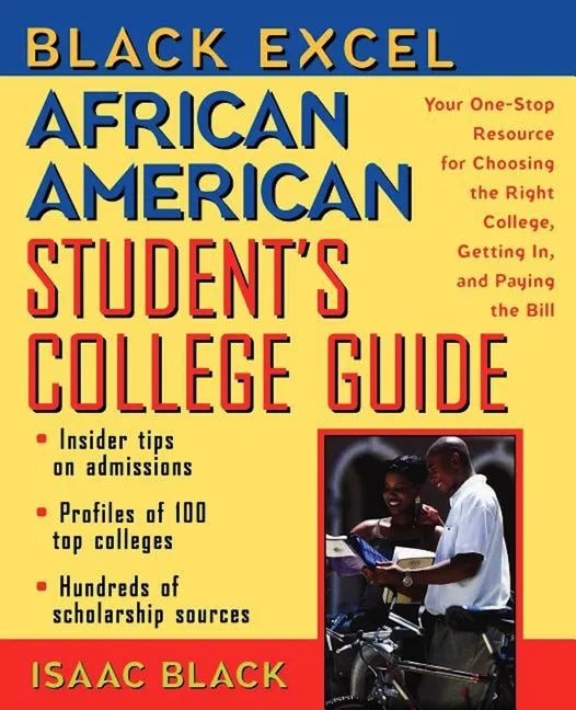 Black Excel African American Student's College Guide: Your One-Stop Resource for Choosing the Right College, Getting In, and Paying the Bill - Hardcover