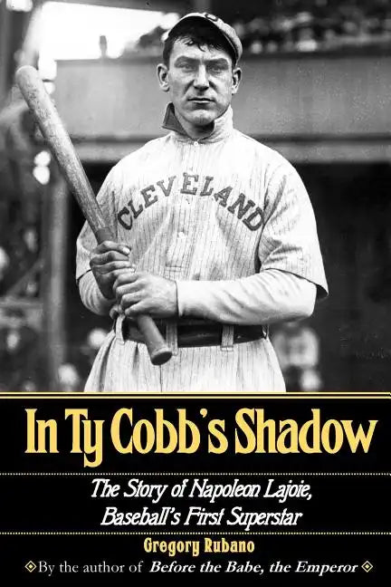In Ty Cobb's Shadow: The Story of Napoleon Lajoie, Baseball's First Superstar - Paperback