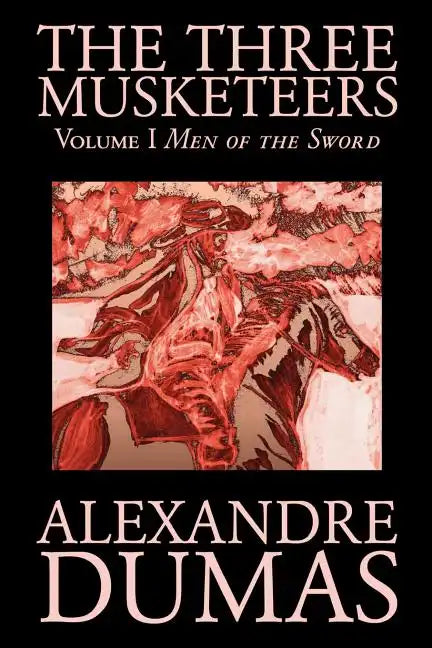 The Three Musketeers, Vol. I by Alexandre Dumas, Fiction, Classics, Historical, Action & Adventure - Paperback
