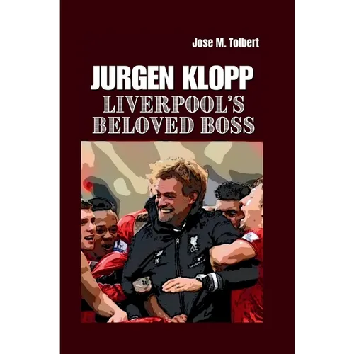 Jurgen Klopp: Liverpool's Beloved Boss - Paperback
