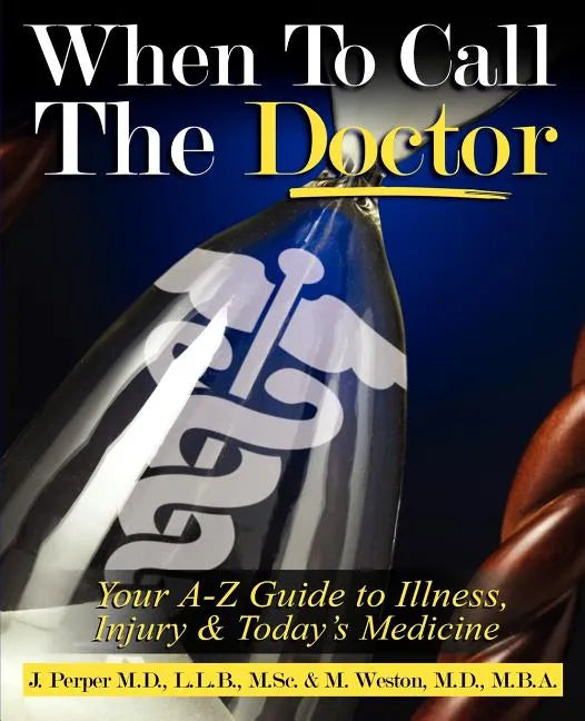 When to CALL THE DOCTOR! Your A-Z Guide to Illness, Injury and Today's Medicine - Paperback