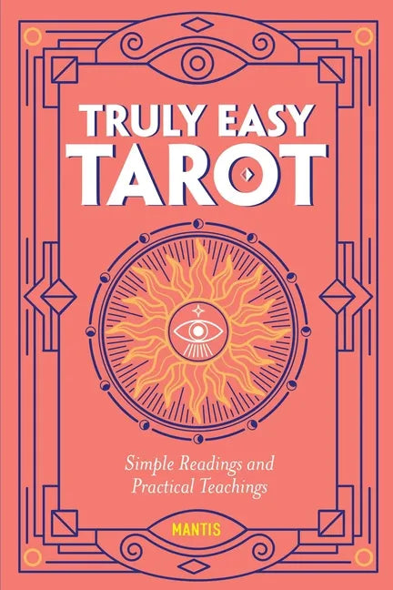 Truly Easy Tarot: Simple Readings and Practical Teachings - Paperback