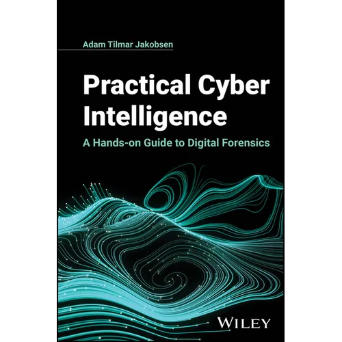 Practical Cyber Intelligence: A Hands-On Guide to Digital Forensics - Hardcover