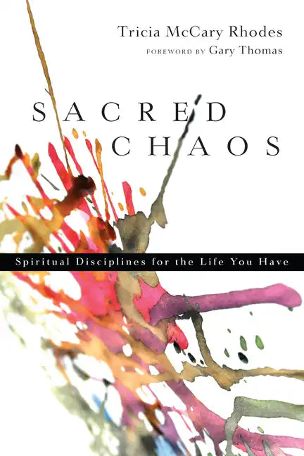 Sacred Chaos: Spiritual Disciplines for the Life You Have - Paperback