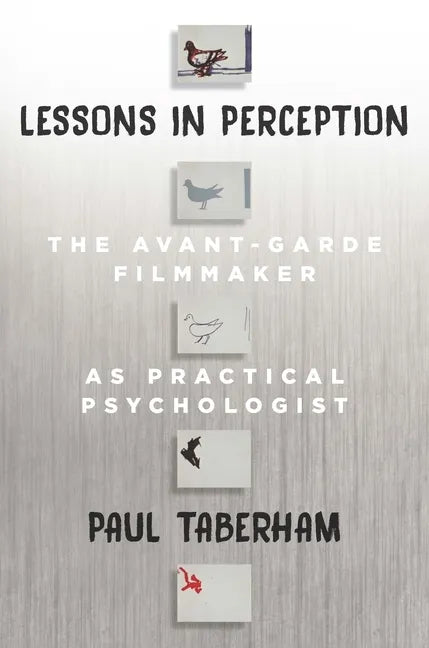 Lessons in Perception: The Avant-Garde Filmmaker as Practical Psychologist - Paperback