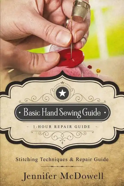 Basic Hand Sewing Guide 1-Hour Repair Guide: Stitching Techniques & Repair Guide - Paperback