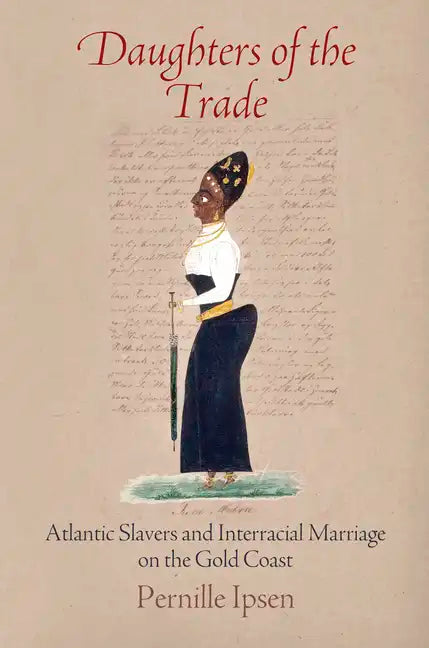 Daughters of the Trade: Atlantic Slavers and Interracial Marriage on the Gold Coast - Paperback