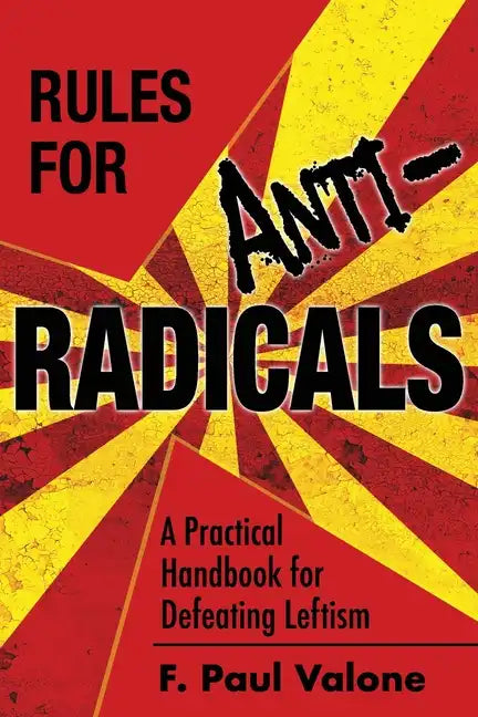 Rules for ANTI-Radicals: A Practical Handbook for Defeating Leftism - Paperback
