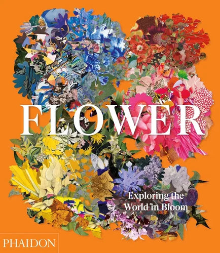Flower: Exploring the World in Bloom - Hardcover