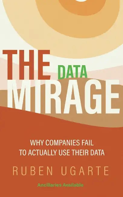 Data Mirage: Why Companies Fail to Actually Use Their Data - Hardcover