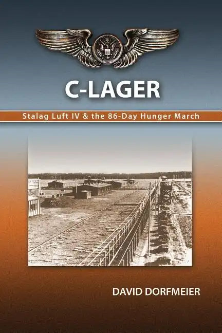 C-Lager: Stalag Luft IV & the 86-Day Hunger March - Paperback