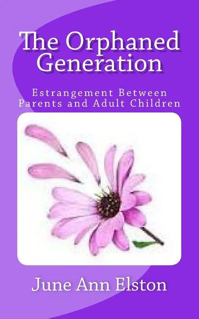 The Orphaned Generation: Estrangement Between Parents and Adult Children - Paperback