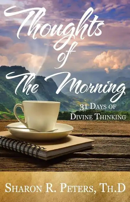 Thoughts of The Morning: 31 Days To Divine Thinking - Paperback